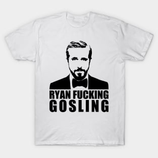 Ryan Fucking Gosling T-Shirt